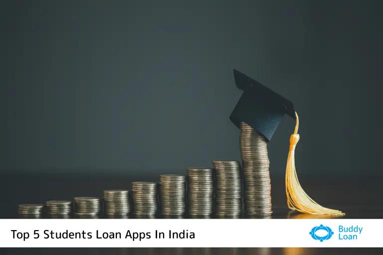 Top 5 Students Loan Apps In India You Need To Know