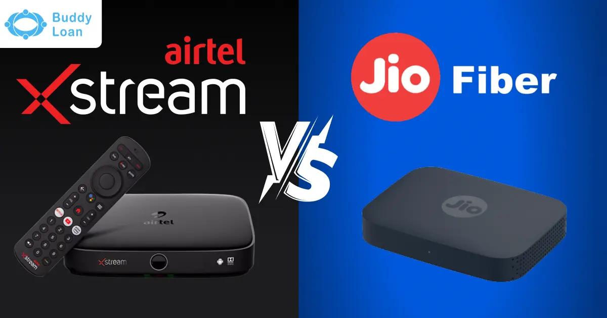 Jio Fiber Vs Airtel Xstream