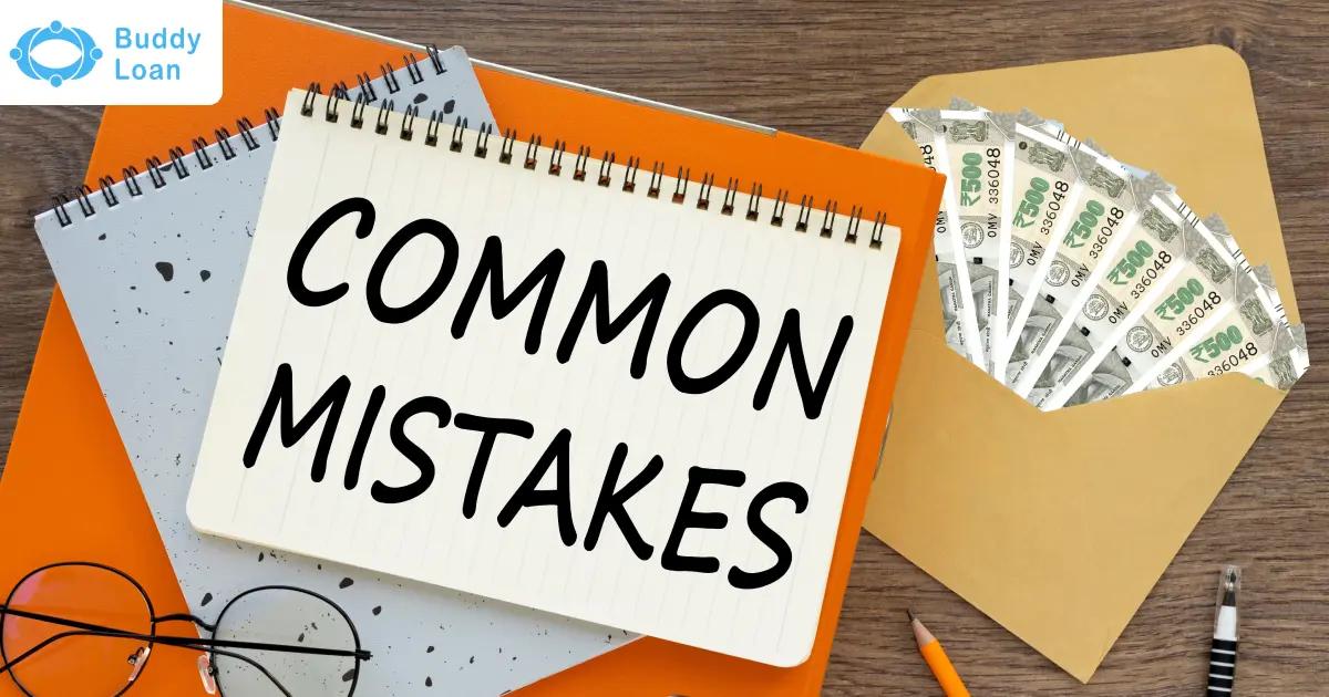 Mistakes First-Time Borrowers Must Avoid