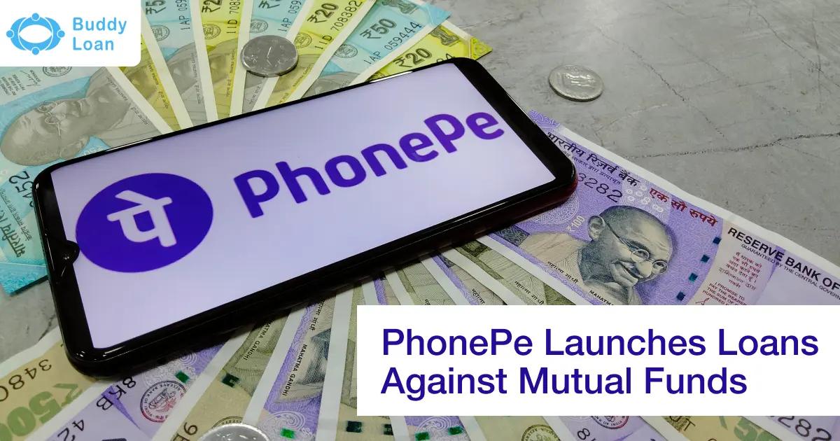 PhonePe Launches Loans Against Mutual Funds