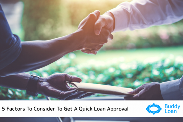 5 Factors To Consider To Get a Quick Loan Approval