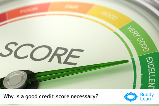 Why is a good credit score is necessary