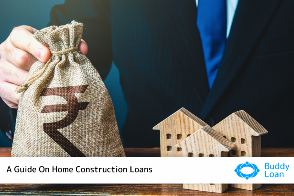 A Guide On Home Construction Loans
