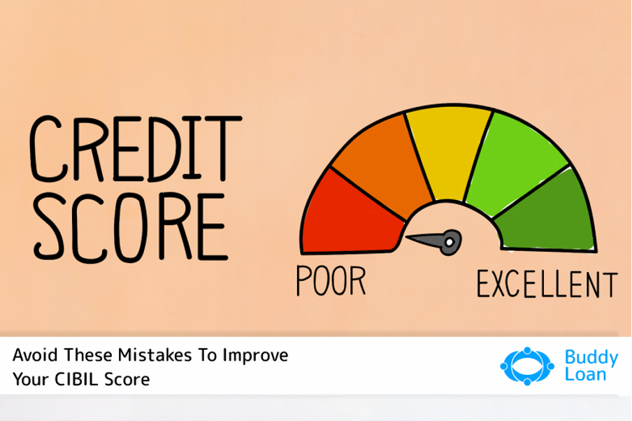 Avoid These Mistakes To Improve Your CIBIL ScoreAvoid These Mistakes To Improve Your CIBIL Score