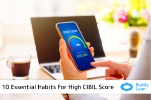 10 Essential Habits For A High CIBIL Score