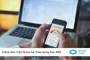 Check your Cibil Score for free using your PAN