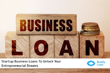 Startup Business Loans to Unlock Your Entrepreneurial Dreams Now!